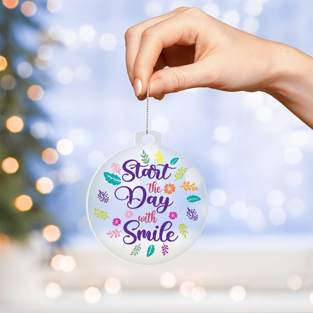 Acrylic Ornament - Start the Day With a Smile