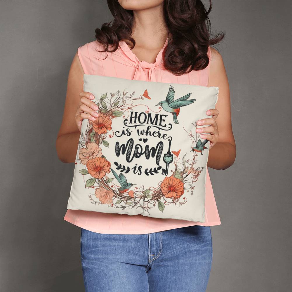 Classic Pillow -Home is where mom is
