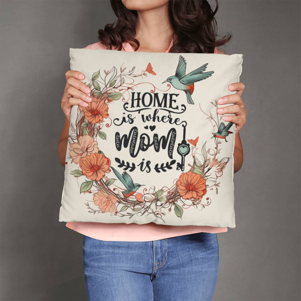 Classic Pillow -Home is where mom is