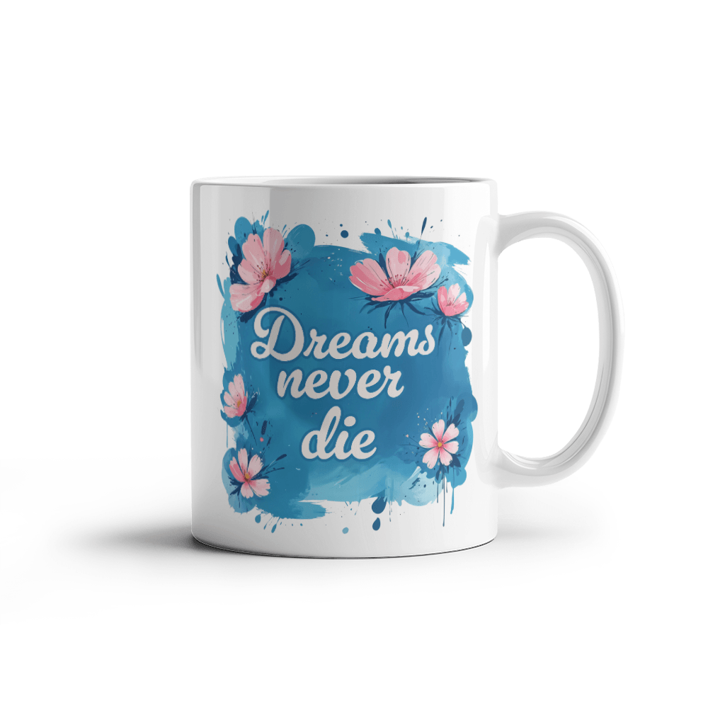 11 oz White Ceramic Mug Dreams Never Die