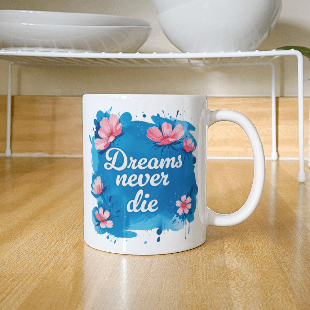 11 oz White Ceramic Mug Dreams Never Die