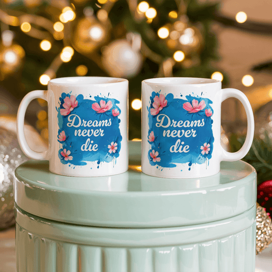 11 oz White Ceramic Mug Dreams Never Die
