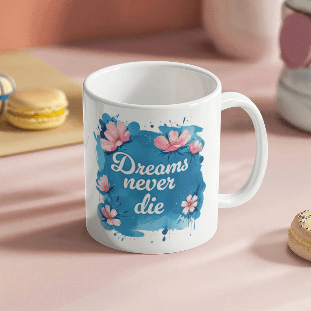 11 oz White Ceramic Mug Dreams Never Die