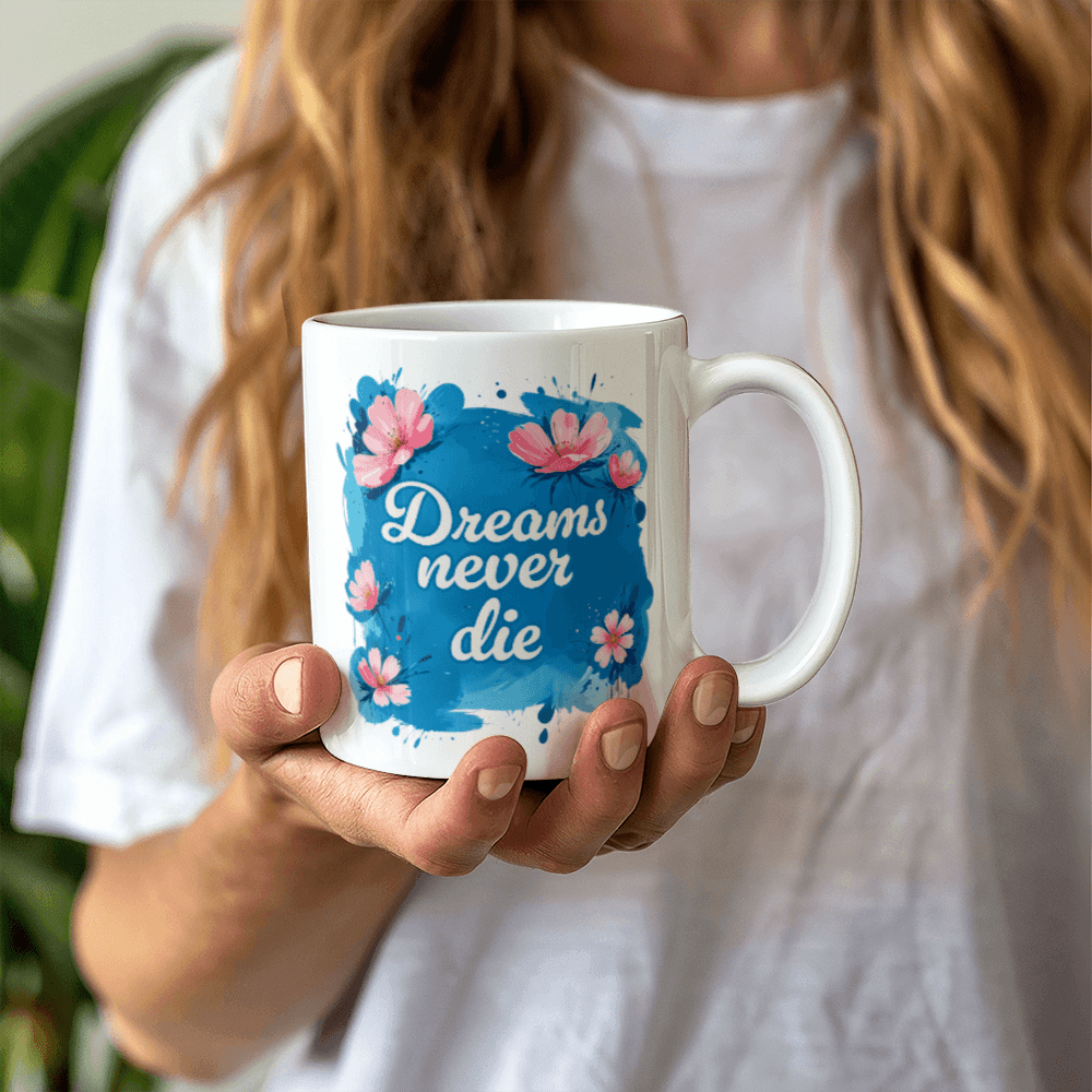 11 oz White Ceramic Mug Dreams Never Die