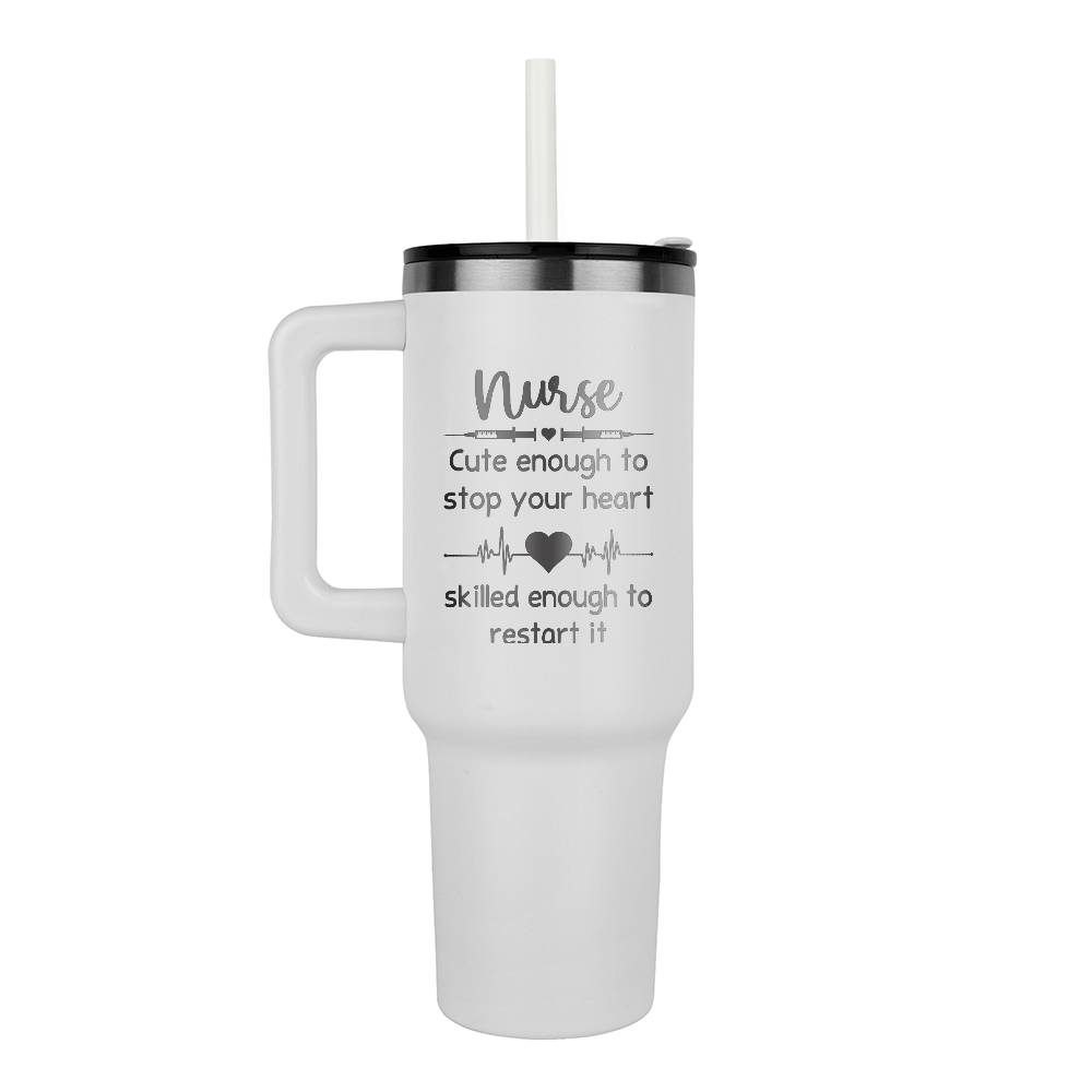 40 oz Tumbler Nurse, Cute Enough to Stop Your Heart