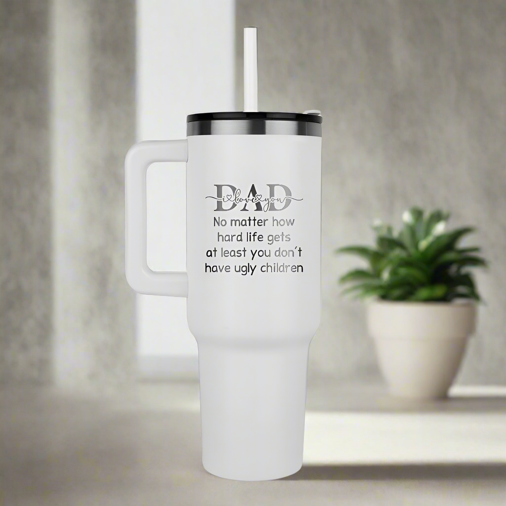 40 oz Stainless Steel Tumbler for Dad At Least You Don't Have Ugly Kids