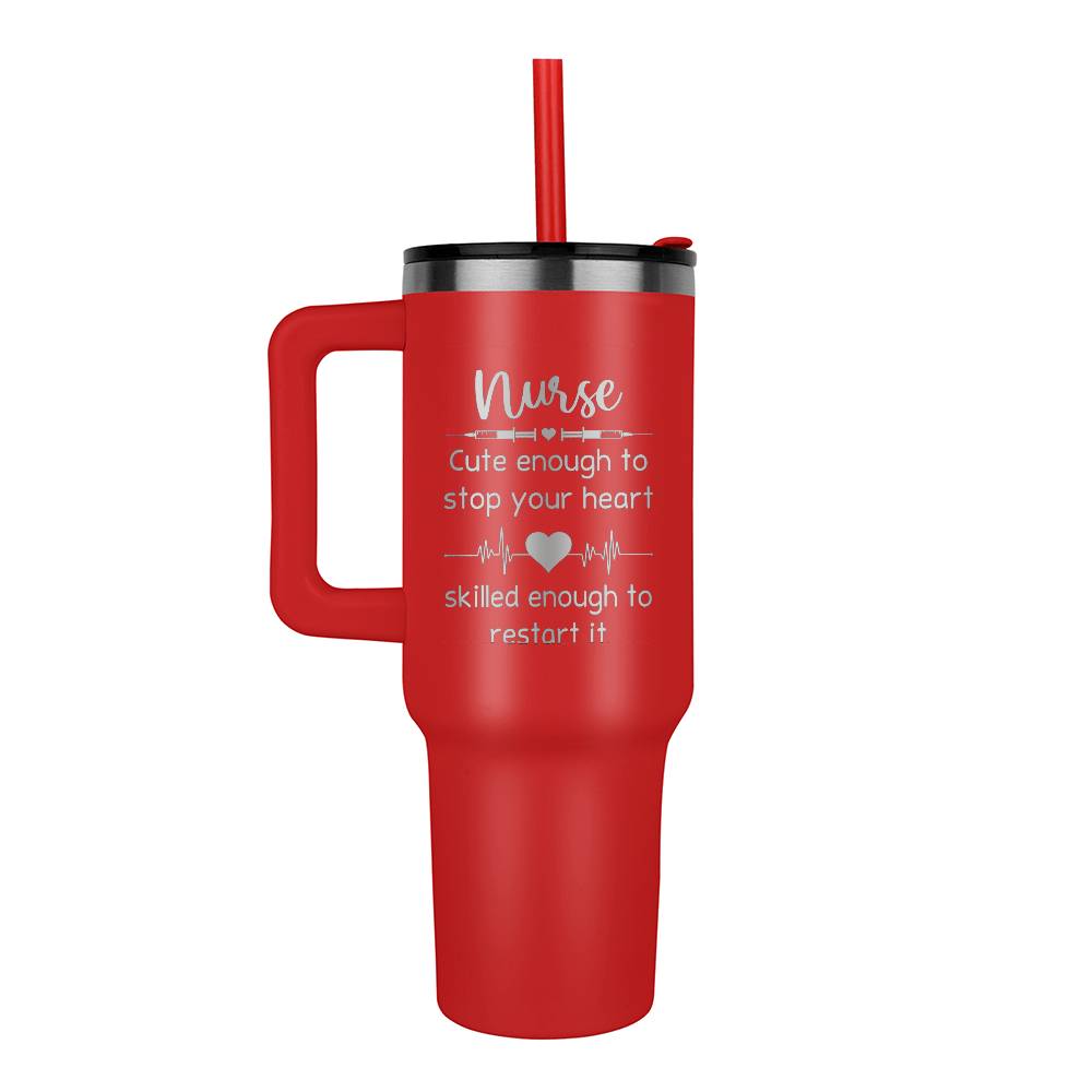 40 oz Tumbler Nurse, Cute Enough to Stop Your Heart