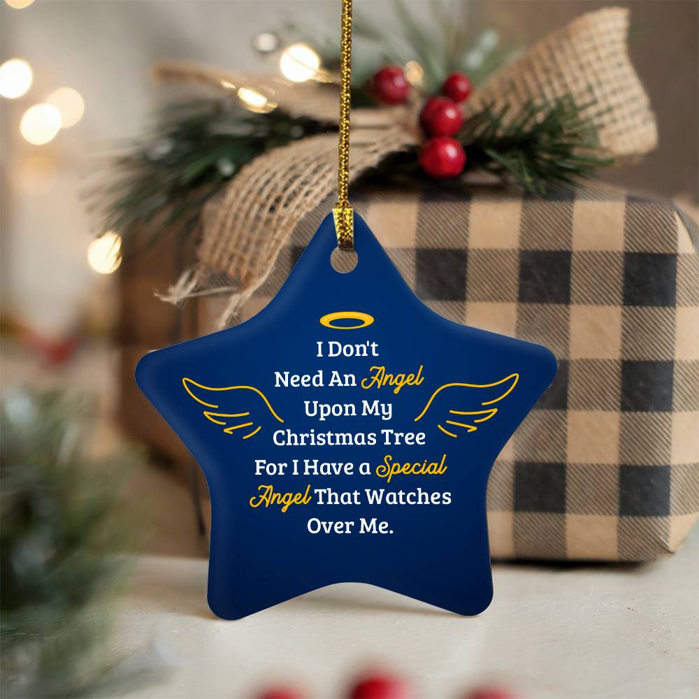 Christmas Ornament - I Don't Need an Angel Upon My Christmas Tree