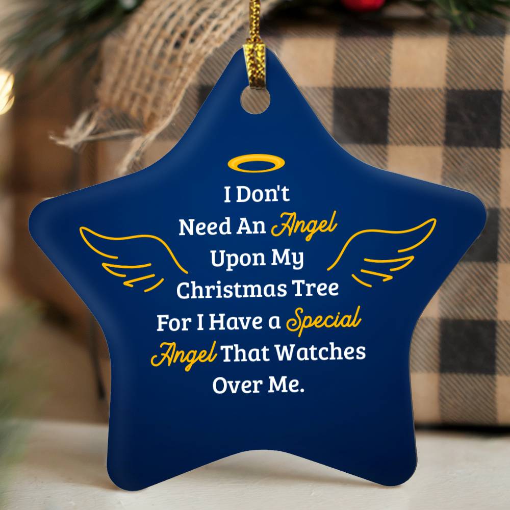Christmas Ornament - I Don't Need an Angel Upon My Christmas Tree