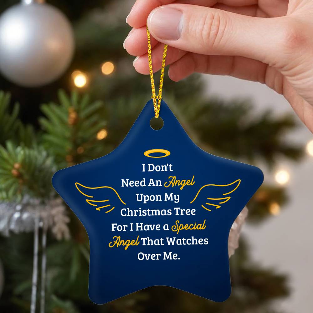 Christmas Ornament - I Don't Need an Angel Upon My Christmas Tree