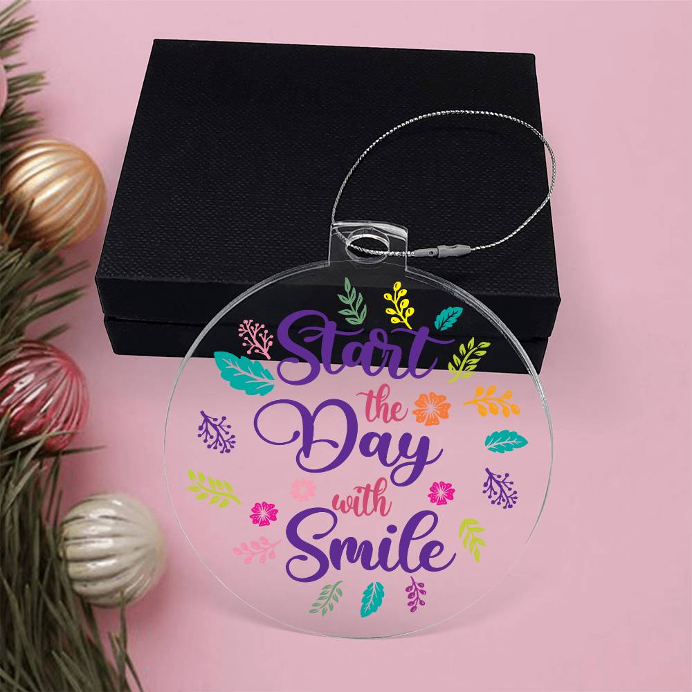 Acrylic Ornament - Start the Day With a Smile