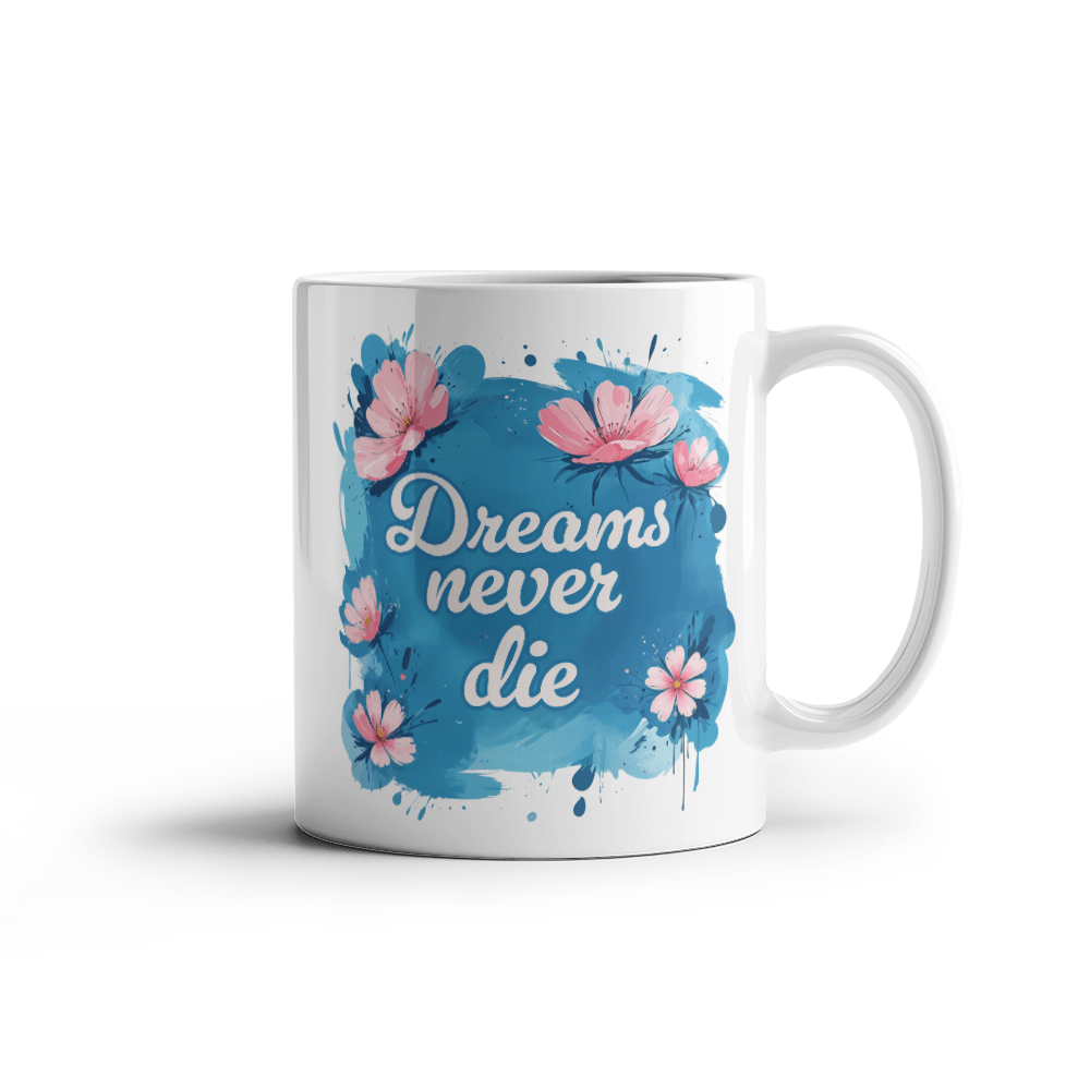 11 oz White  Ceramic Mug Dreams Never Die