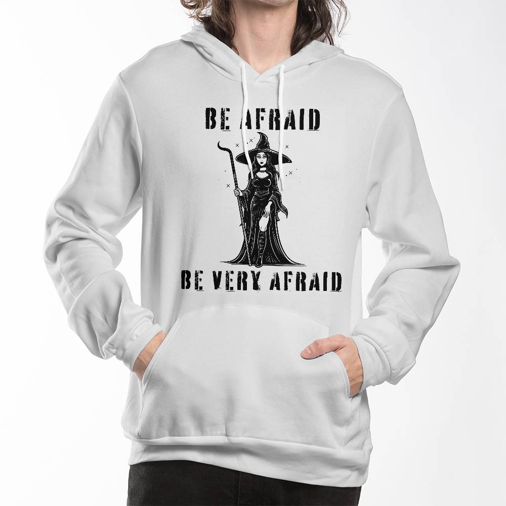 BE AFRAID - WHITE HOODIE SWEATSHIRT