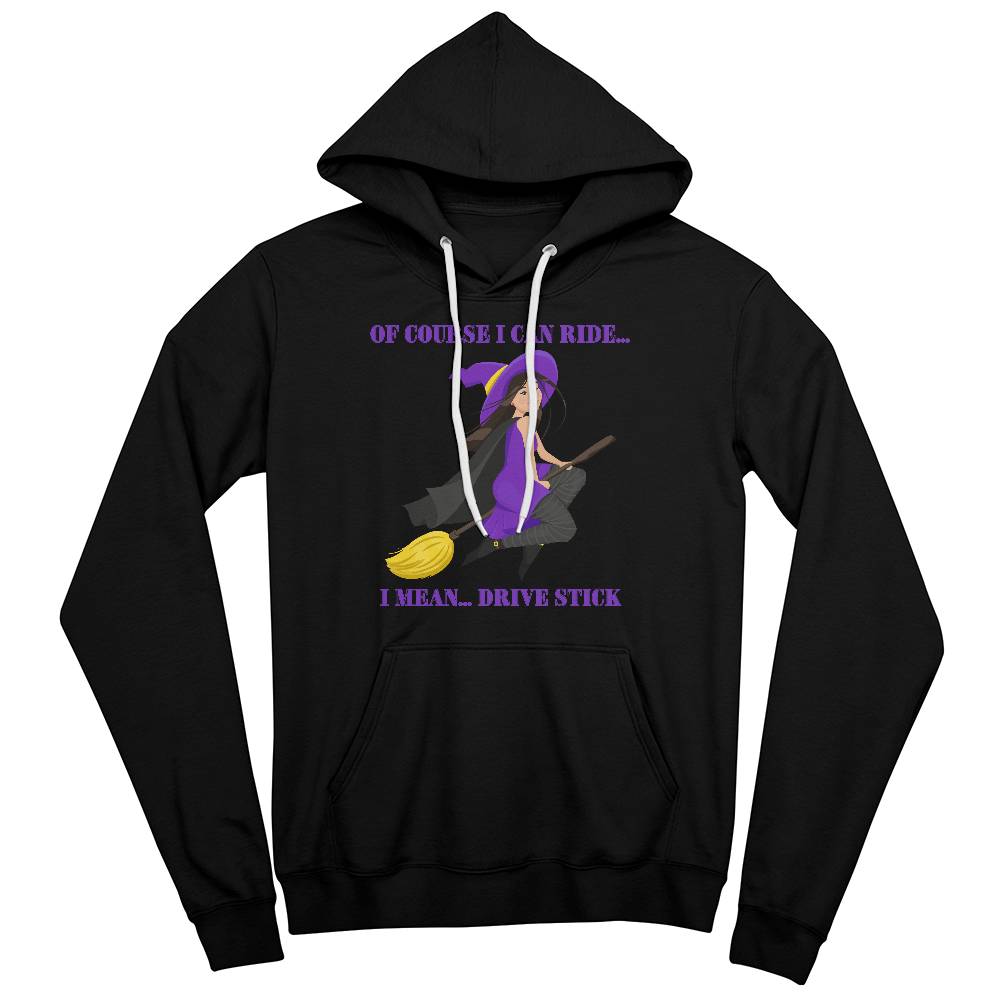 OF COURSE I CAN RIDE - BLACK or HEATHER HOODIE SWEATSHIRT