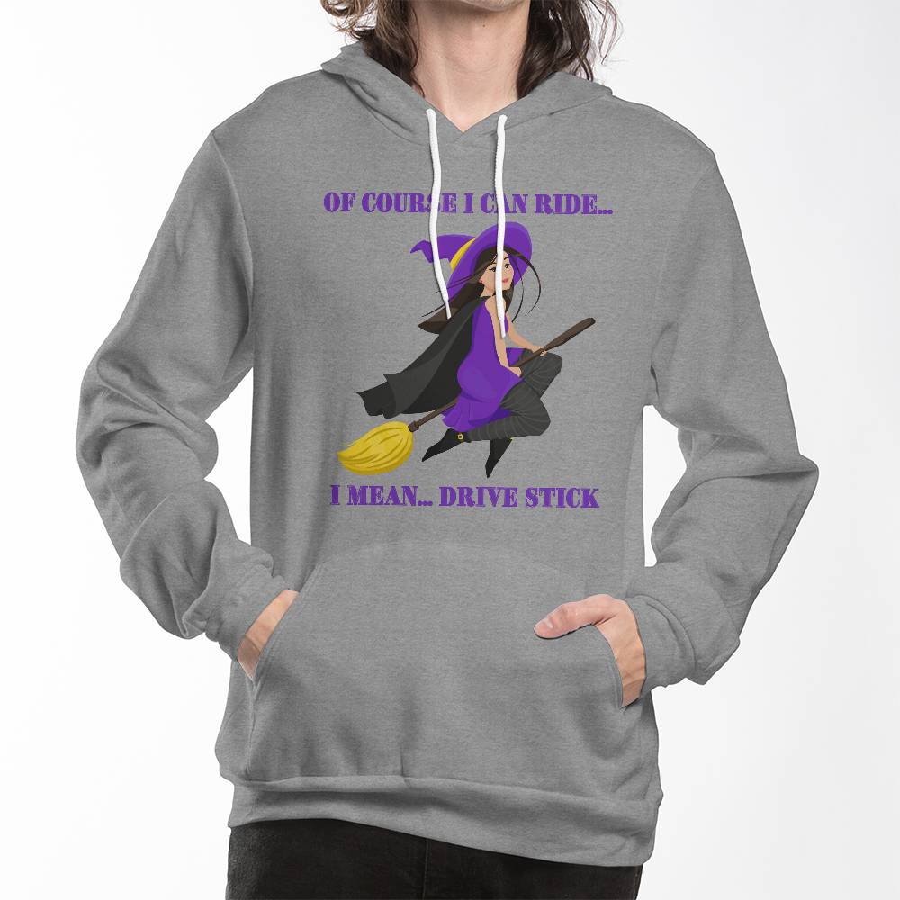 OF COURSE I CAN RIDE - BLACK or HEATHER HOODIE SWEATSHIRT