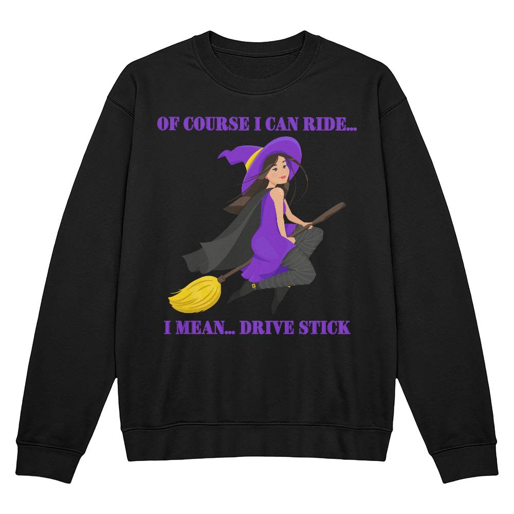 OF COURSE I CAN RIDE - BLACK OR HEATHER CREWNECK SWEATSHIRT