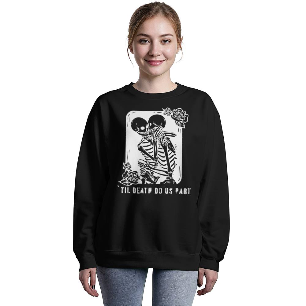 'TIL DEATH DO US PART BLACK or HEATHER CREWNECK SWEATSHIRT