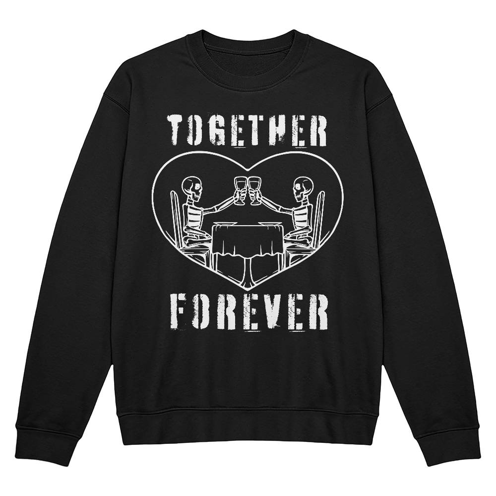 TOGETHER FOREVER BLACK or HEATHER CREWNECK SWEATSHIRT