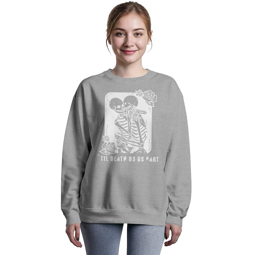 'TIL DEATH DO US PART BLACK or HEATHER CREWNECK SWEATSHIRT