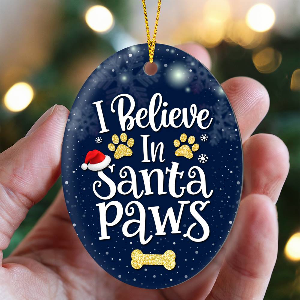 Christmas Ornament - I Believe In Santa Paws